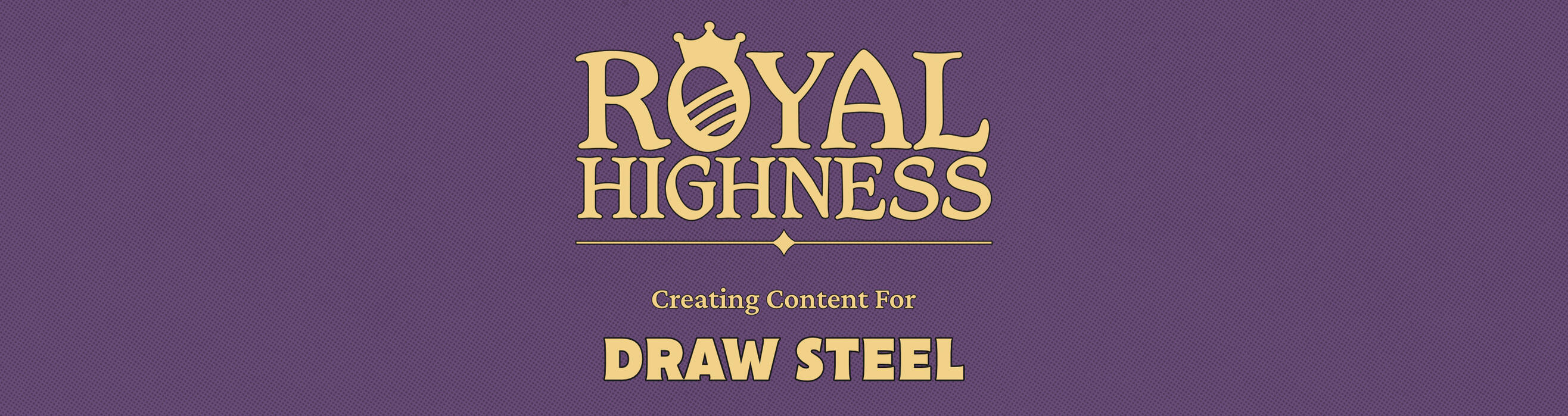 Royal Highness Games Creating Content for Draw Steel TTRPG